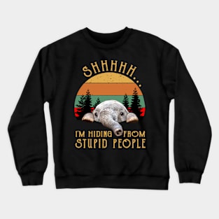 Shhh I'm Hiding From Stupid People Crewneck Sweatshirt